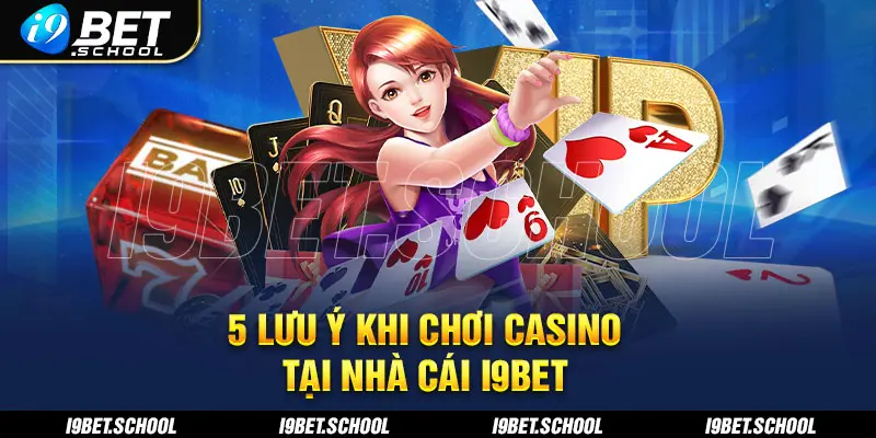 5 Lưu ý khi chơi game bài trực tuyến tại I9BET