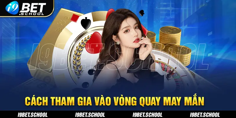 Cách tham gia vào ván game vòng quay may mắn trên nhà cái dễ dàng