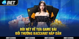 Giới thiệu đôi nét về tựa game bài baccarat hấp dẫn