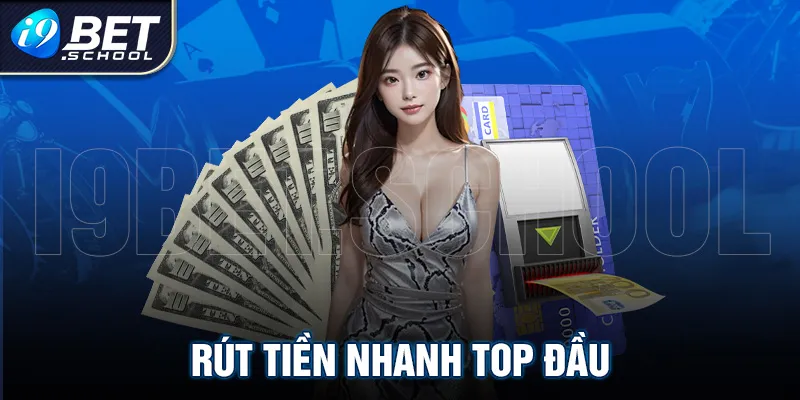 Rút tiền nhanh top đầu